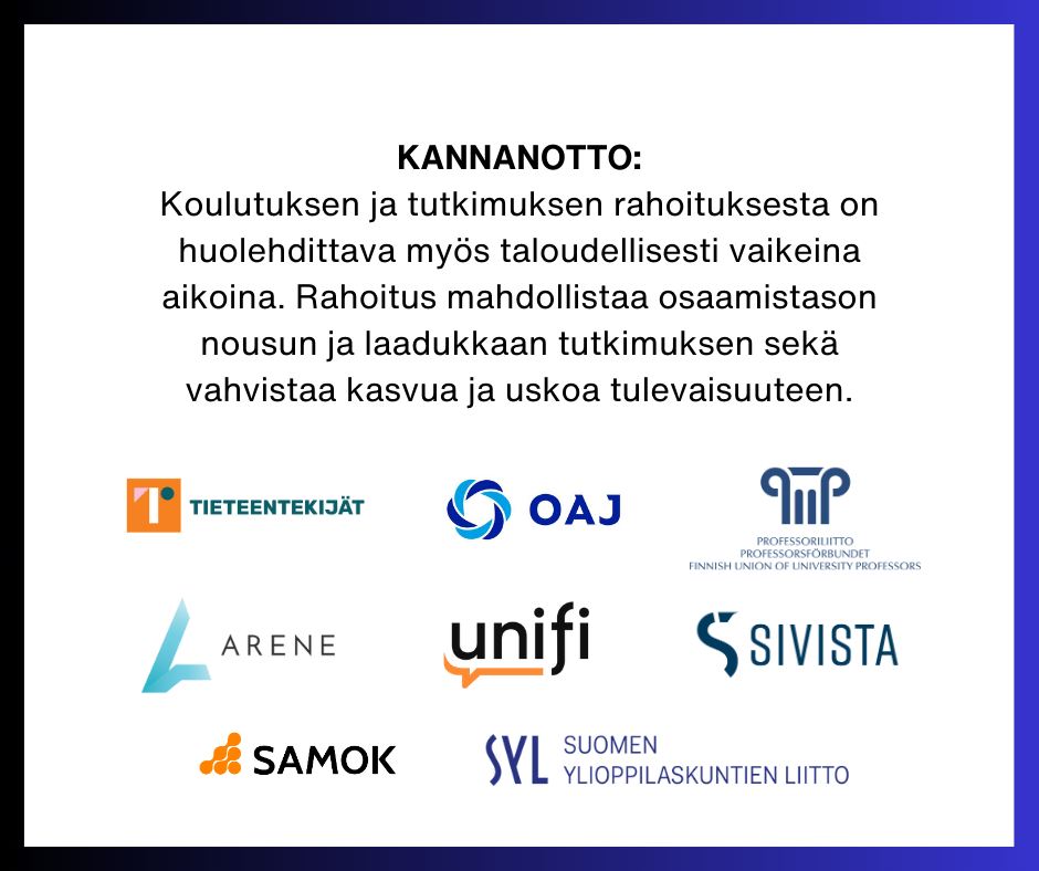 Kannanotto: Koulutuksen ja tutkimuksen rahoituksesta on huolehdittava myös taloudellisesti vaikeina aikoina. Rahoitus mahdollistaa osaamistason nousun ja laadukkaan tutkimuksen sekä vahvistaa kasvua ja uskoa tulevaisuuteen.